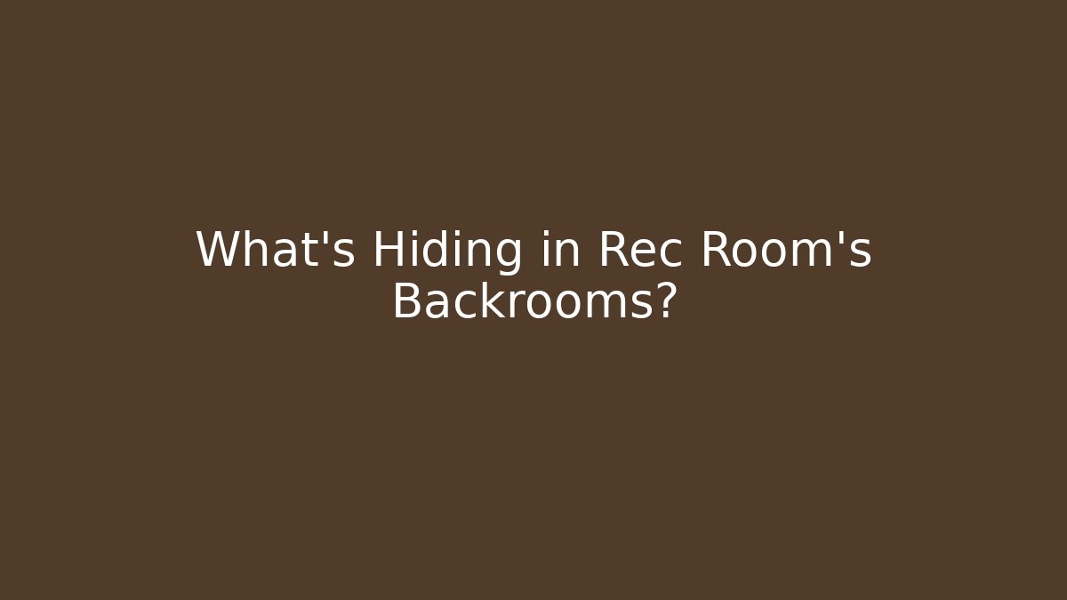What's Hiding in Rec Room's Backrooms?