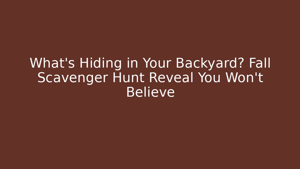 What's Hiding in Your Backyard? Fall Scavenger Hunt Reveal You Won't Believe