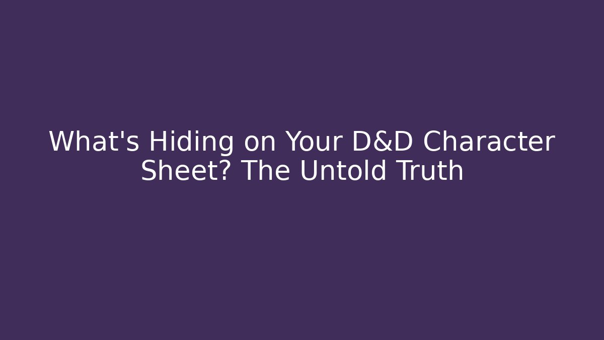 What's Hiding on Your D&D Character Sheet? The Untold Truth