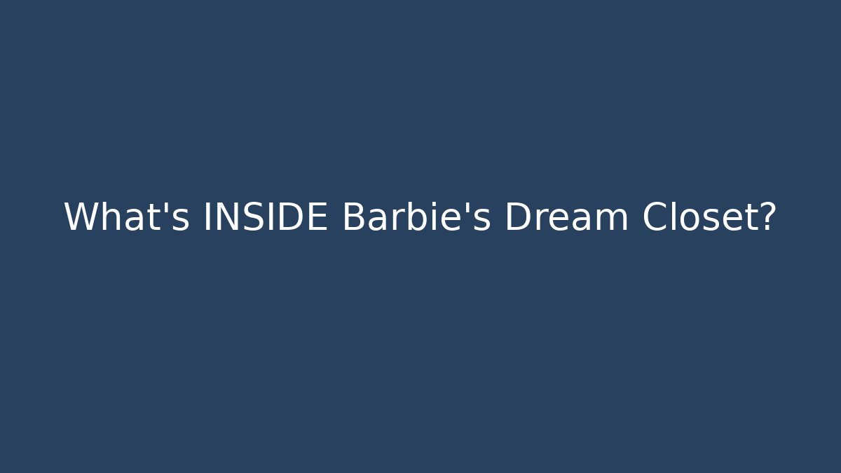 What's INSIDE Barbie's Dream Closet?