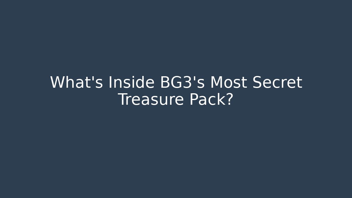 What's Inside BG3's Most Secret Treasure Pack?
