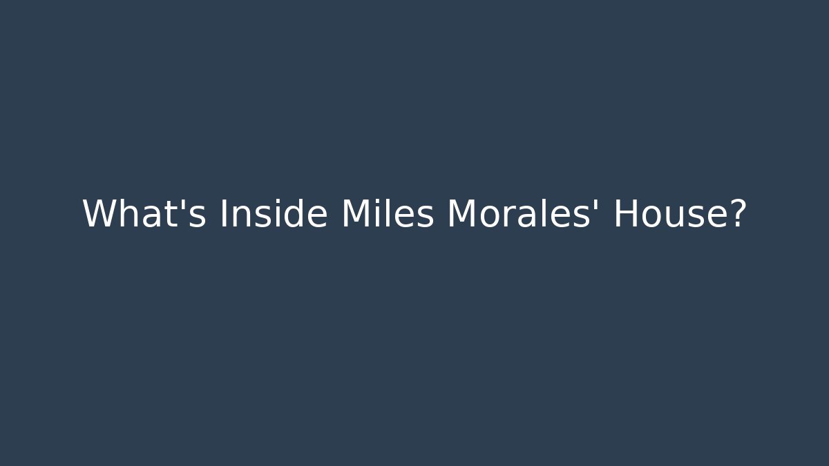 What's Inside Miles Morales' House? - Create More Assets