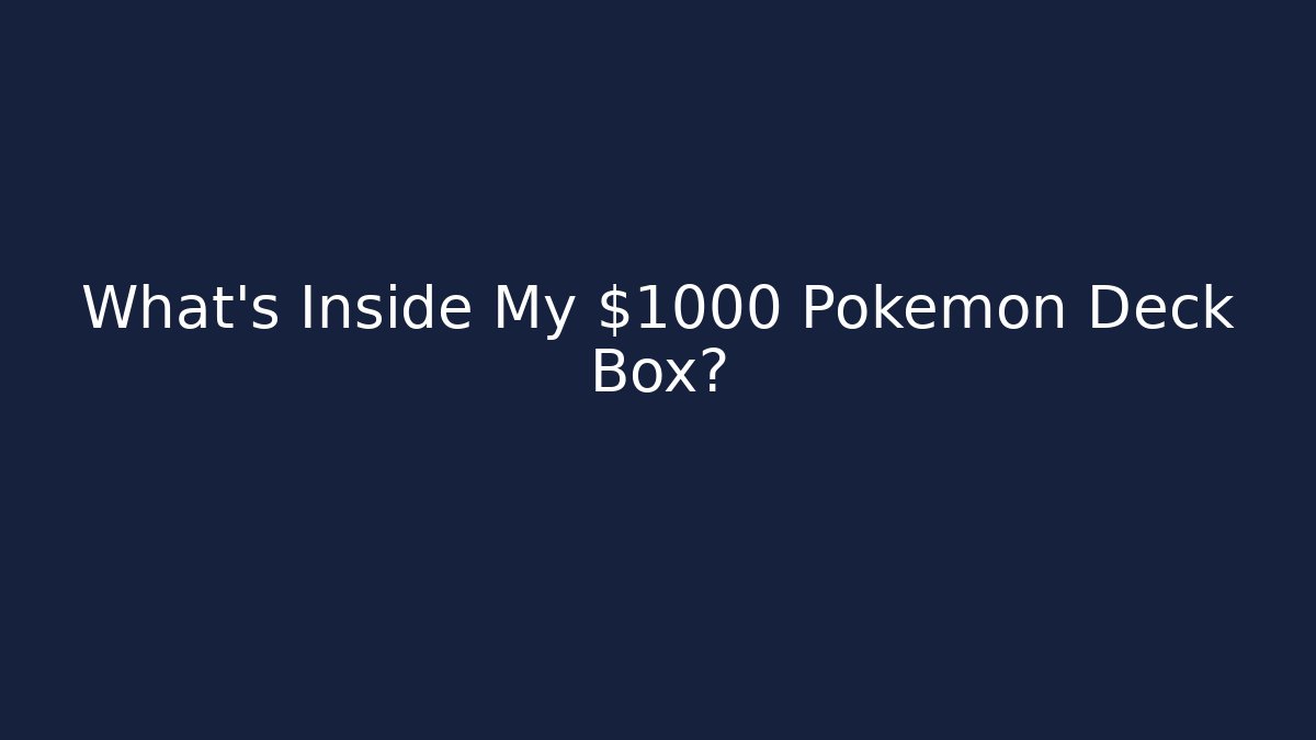 What's Inside My $1000 Pokemon Deck Box?