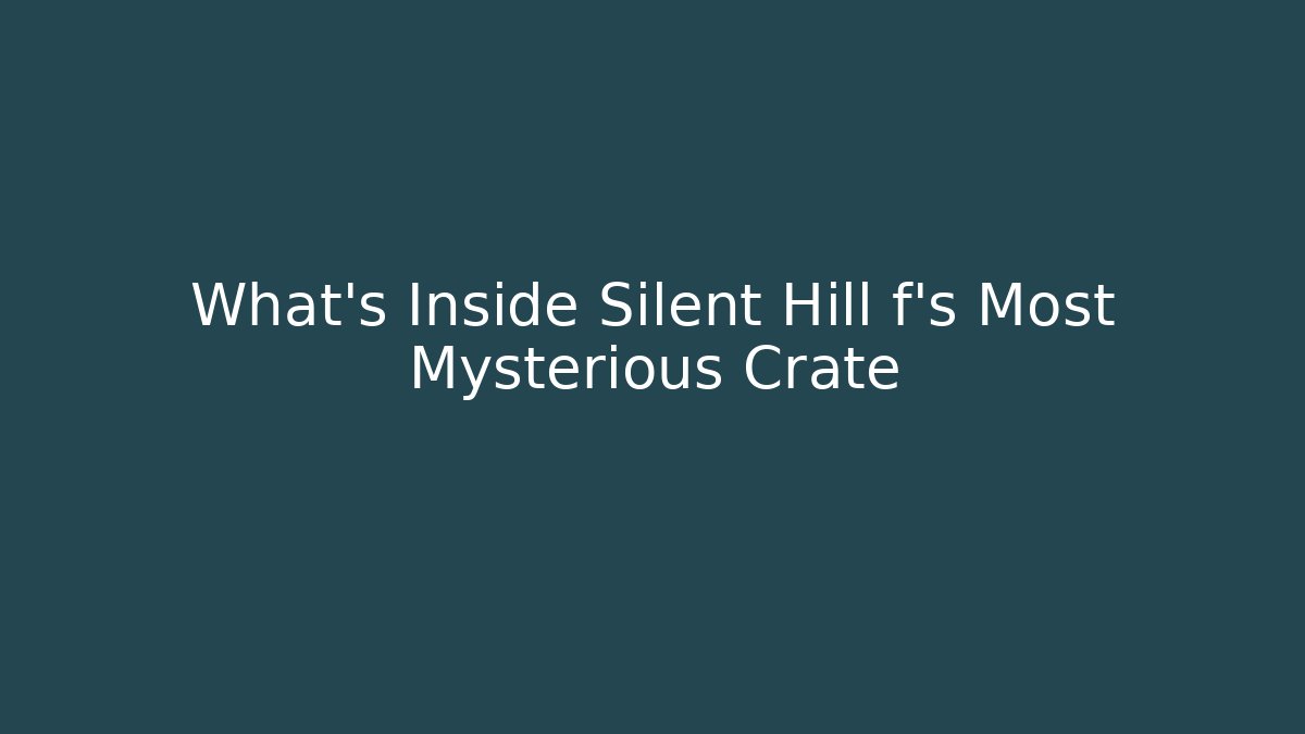 What's Inside Silent Hill f's Most Mysterious Crate