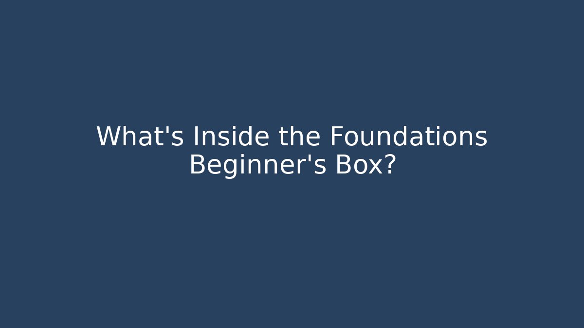 What's Inside the Foundations Beginner's Box? - Create More Assets