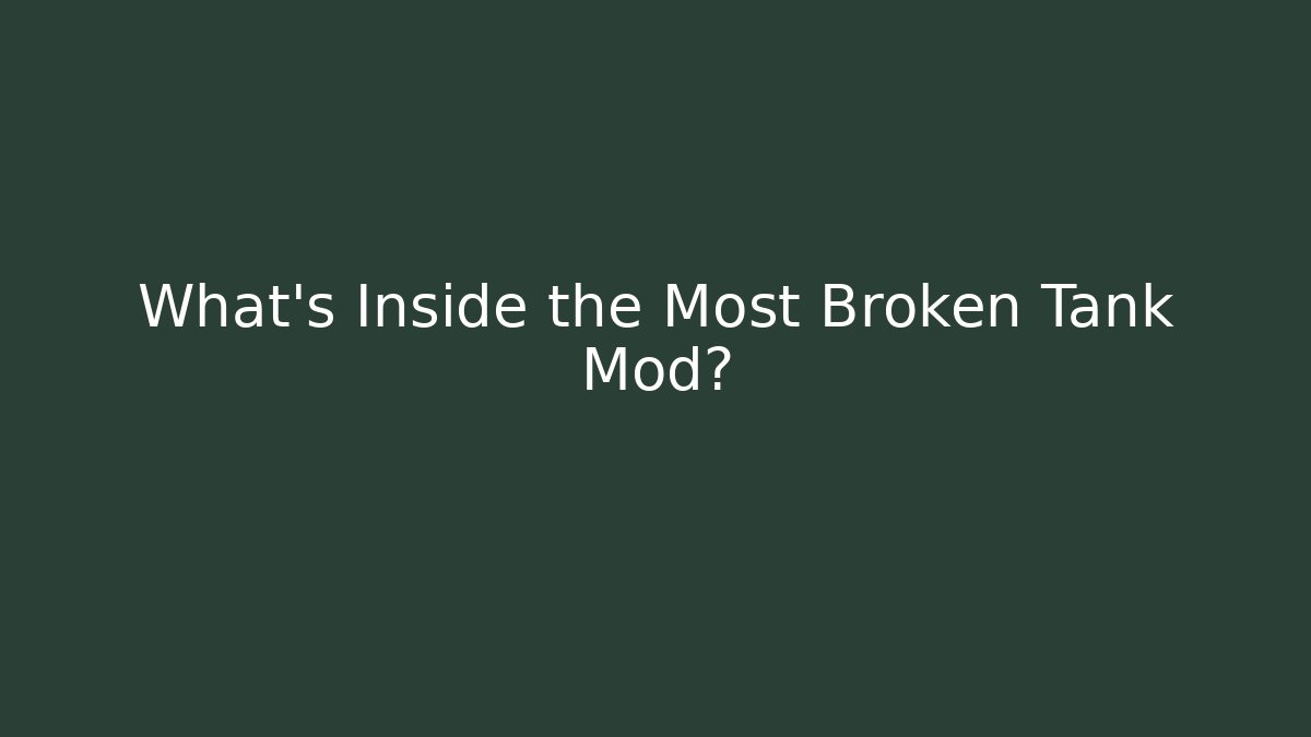 What's Inside the Most Broken Tank Mod?