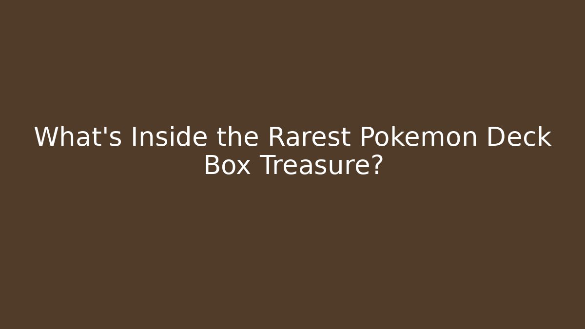 What's Inside the Rarest Pokémon Deck Box Treasure?