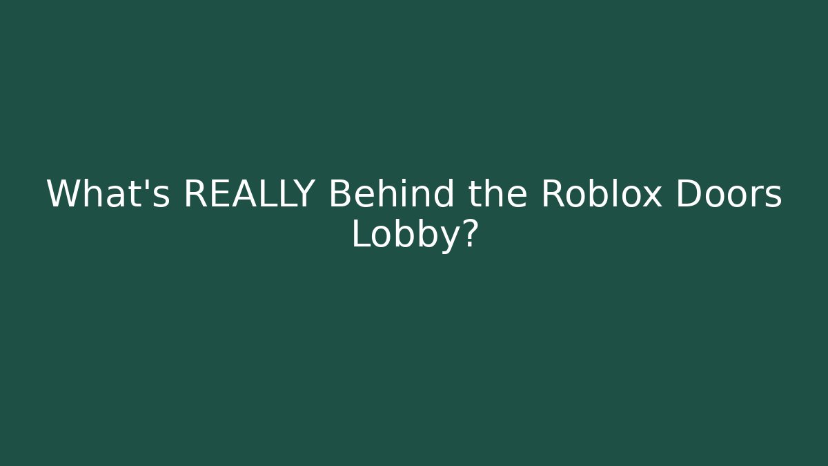 What's REALLY Behind the Roblox Doors Lobby?