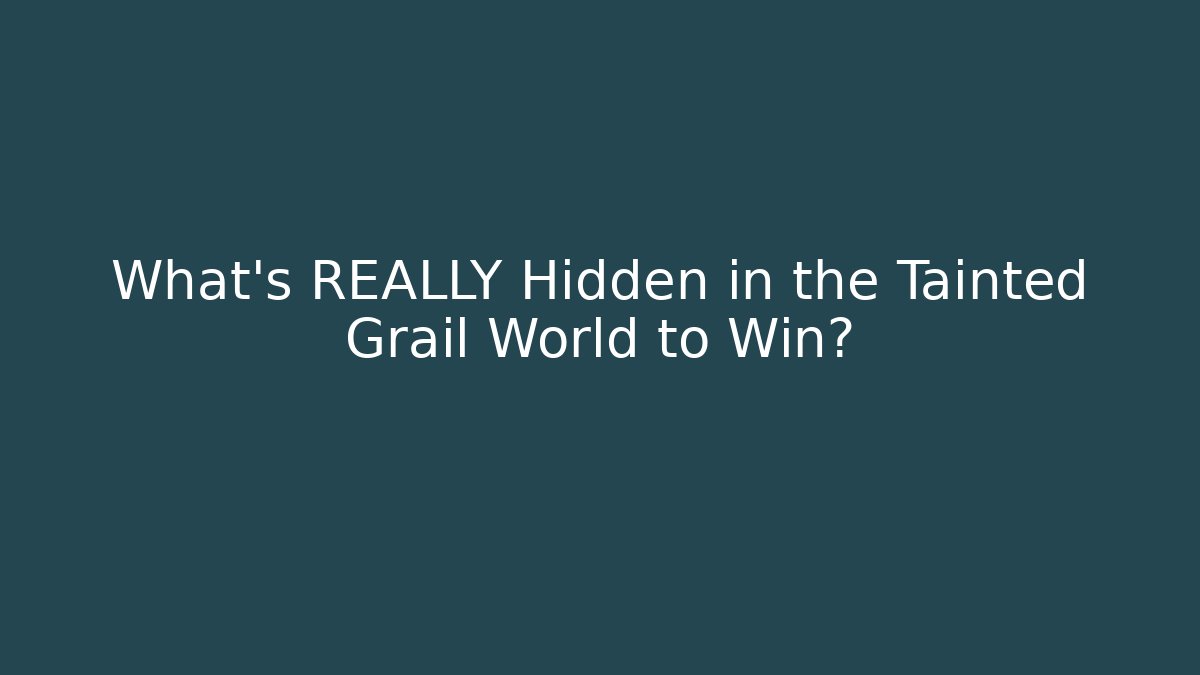 What's REALLY Hidden in the Tainted Grail World to Win?