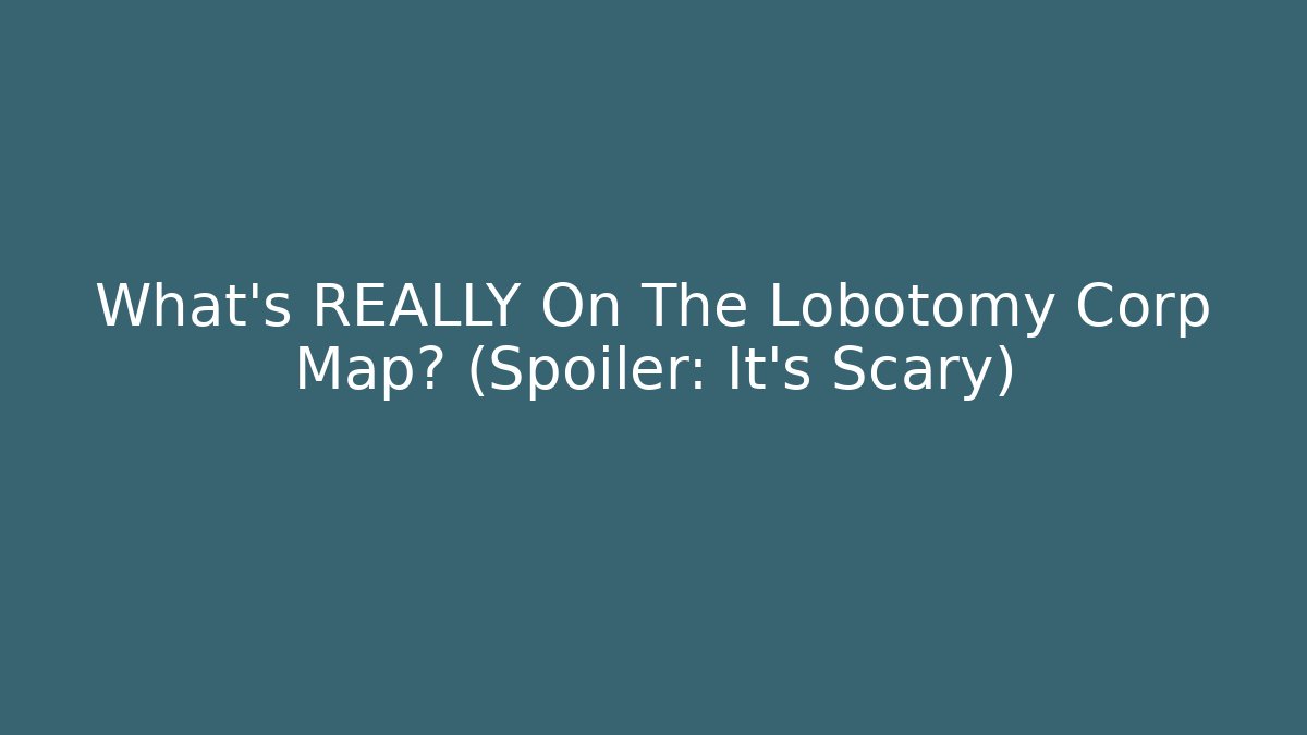What's REALLY On The Lobotomy Corp Map? (Spoiler: It's Scary) - Create More Assets