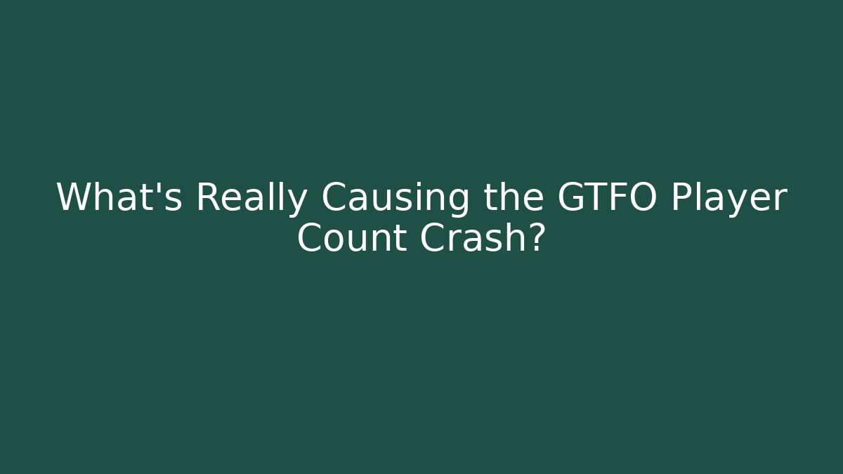 What's Really Causing the GTFO Player Count Crash? - Create More Assets