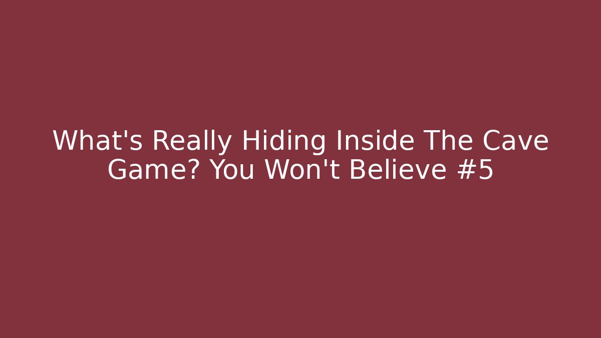 What's Really Hiding Inside The Cave Game? You Won't Believe #5