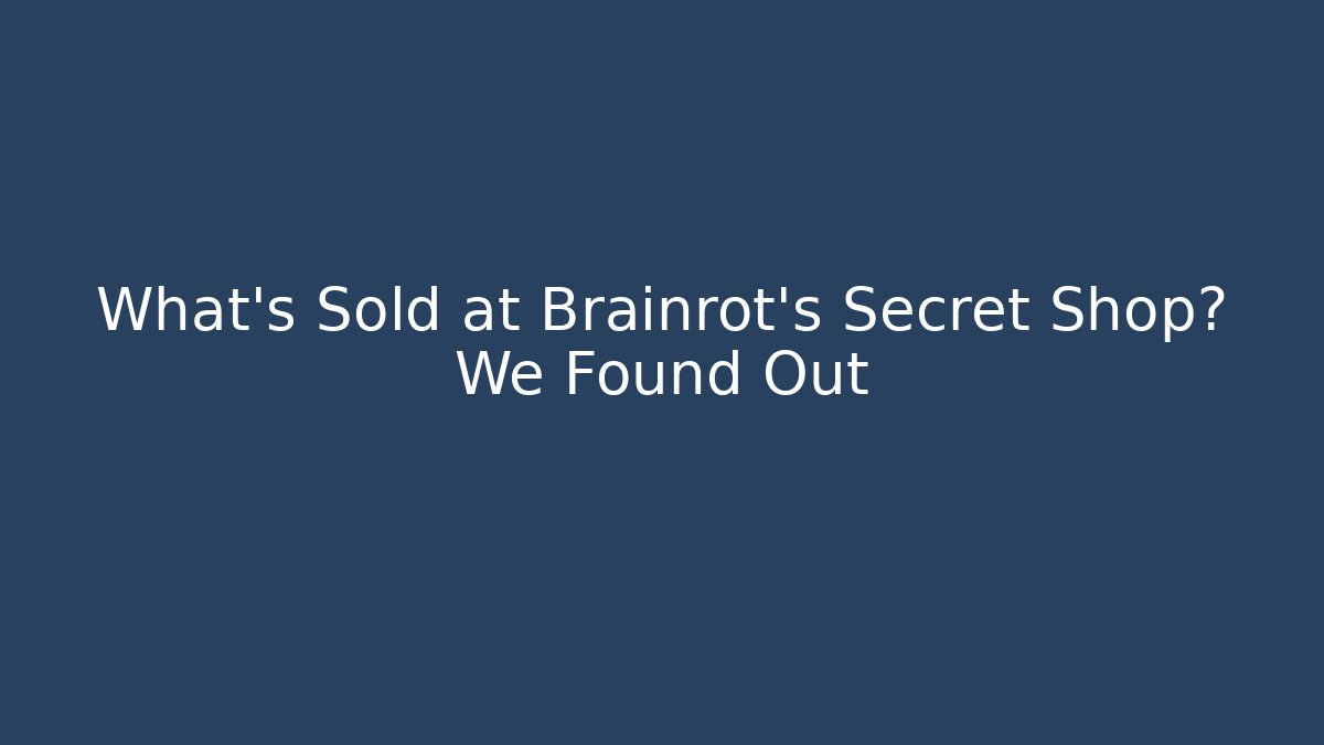 What's Sold at Brainrot's Secret Shop? We Found Out