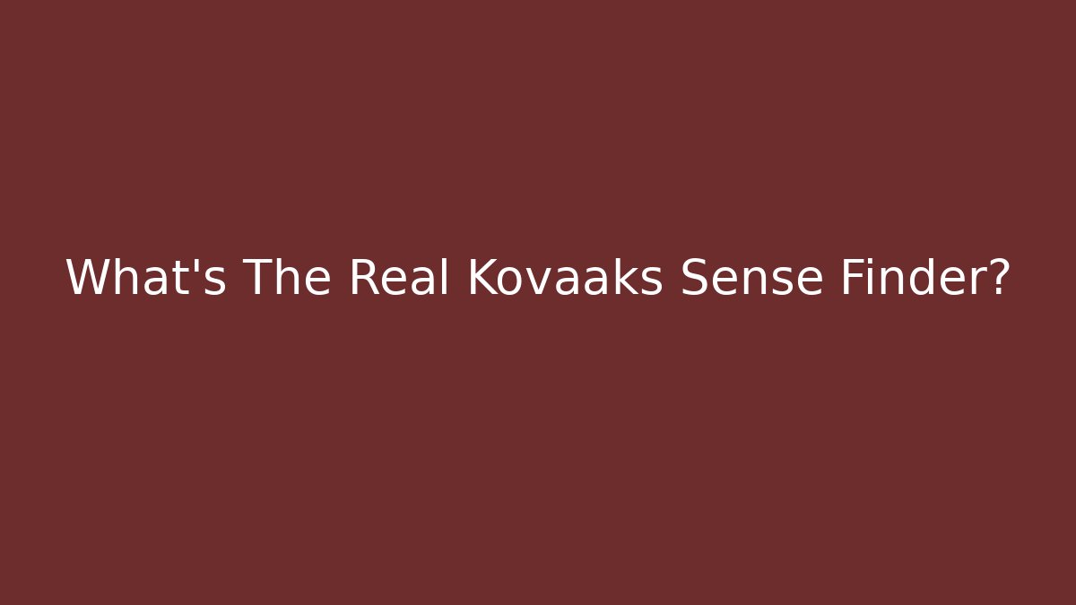 What's The Real Kovaaks Sense Finder?