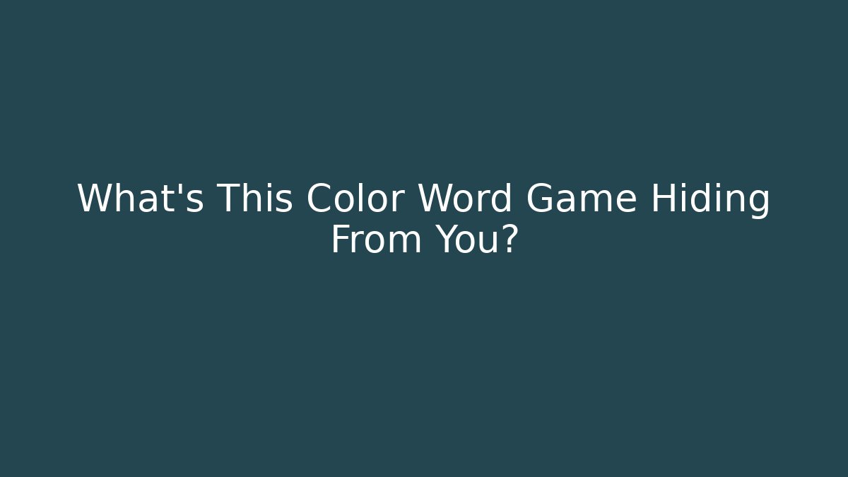 What's This Color Word Game Hiding From You?