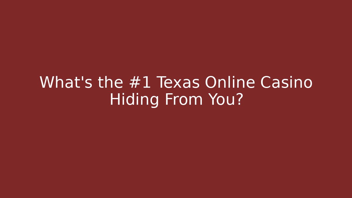 What's the #1 Texas Online Casino Hiding From You?
