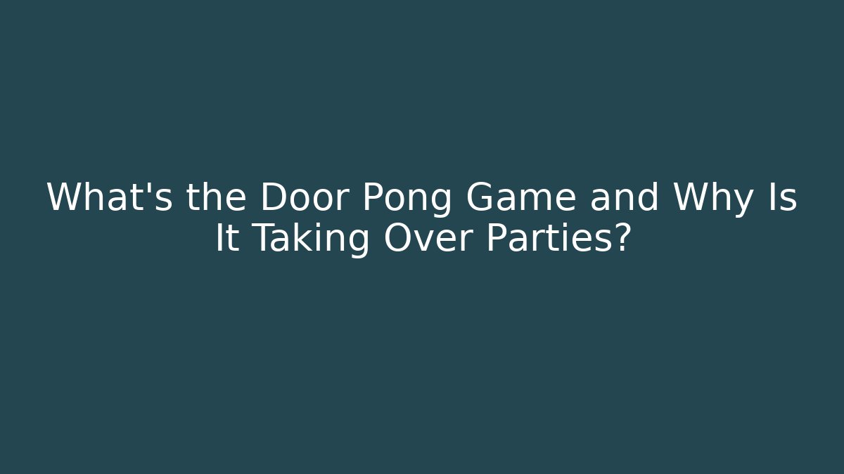 What's the Door Pong Game and Why Is It Taking Over Parties?