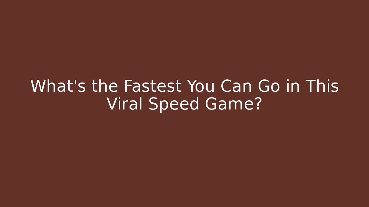 What's the Fastest You Can Go in This Viral Speed Game?