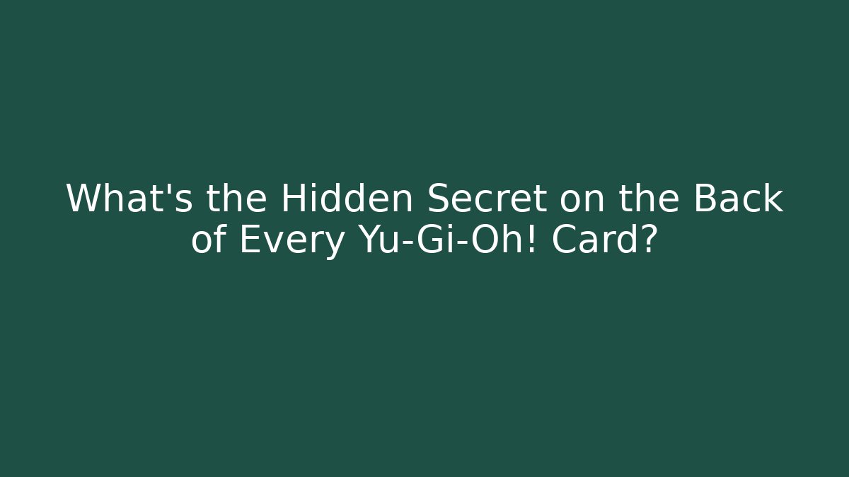 What's the Hidden Secret on the Back of Every Yu-Gi-Oh! Card?