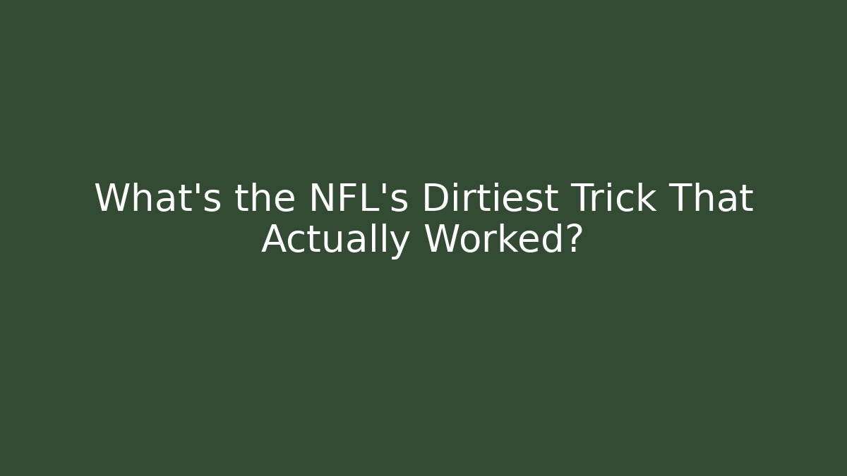 What's the NFL's Dirtiest Trick That Actually Worked?
