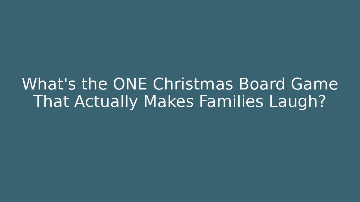 What's the ONE Christmas Board Game That Actually Makes Families Laugh?