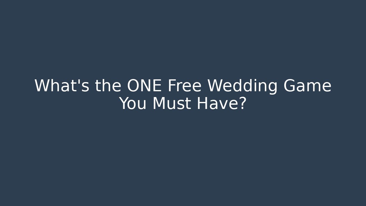 What's the ONE Free Wedding Game You Must Have?