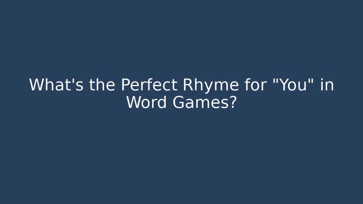 What's the Perfect Rhyme for "You" in Word Games?