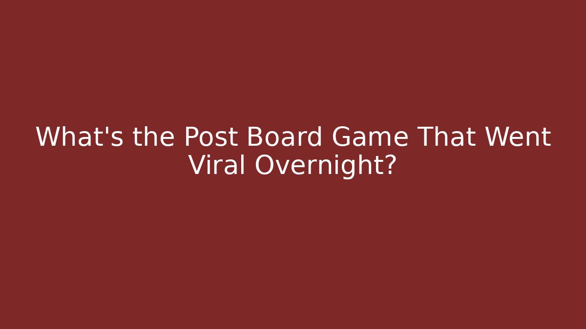 What's the Post Board Game That Went Viral Overnight? - Create More Assets