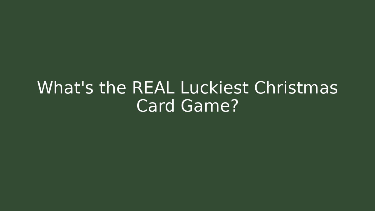 What's the REAL Luckiest Christmas Card Game?