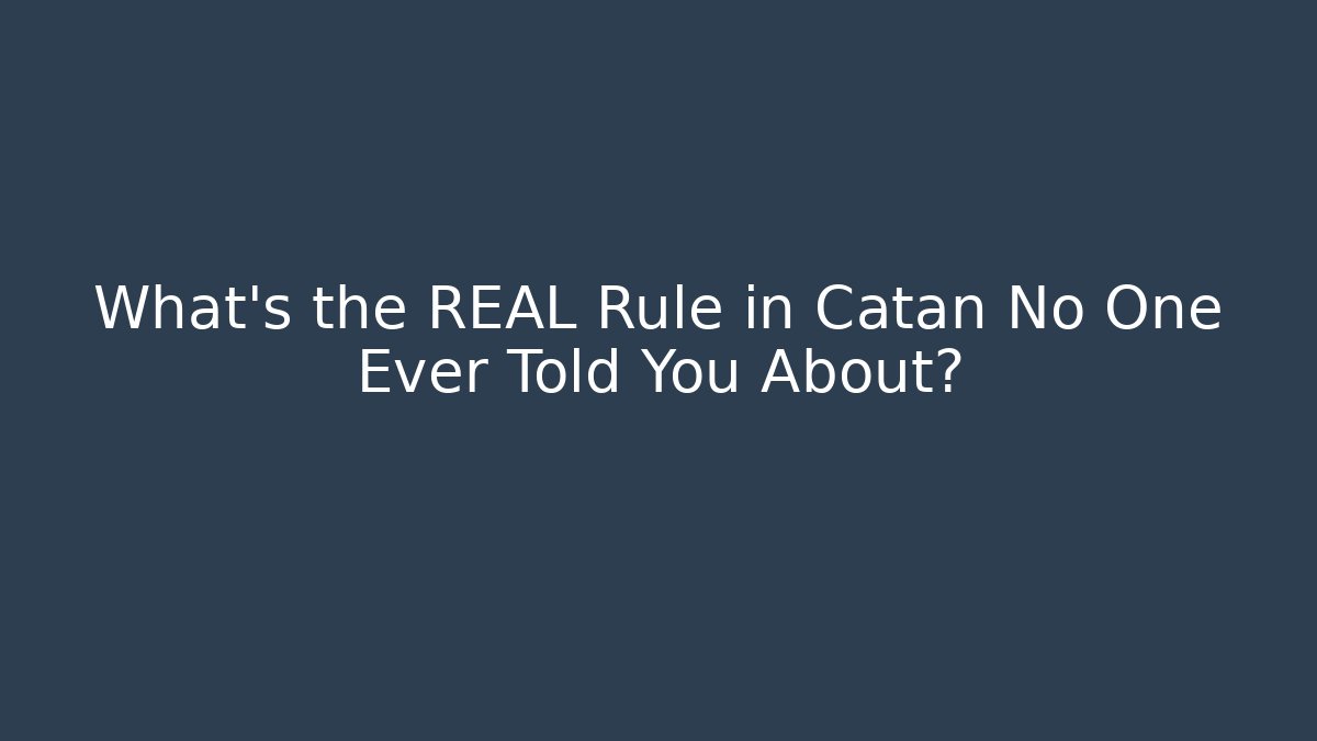 What's the REAL Rule in Catan No One Ever Told You About?