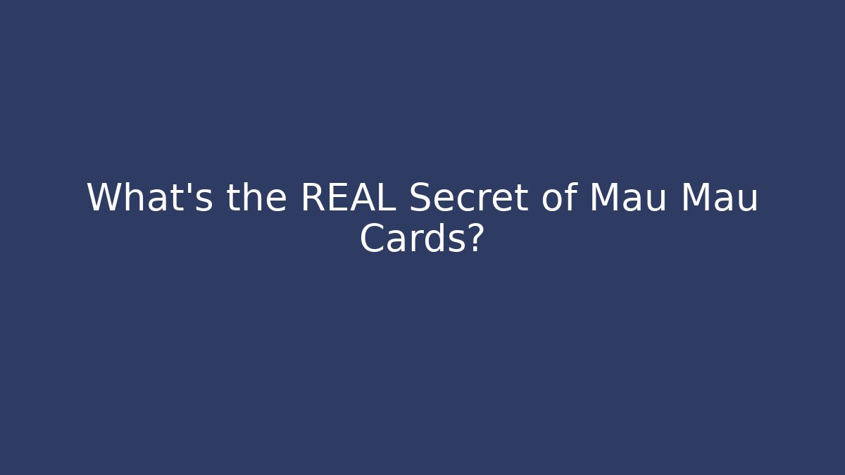 What's the REAL Secret of Mau Mau Cards?