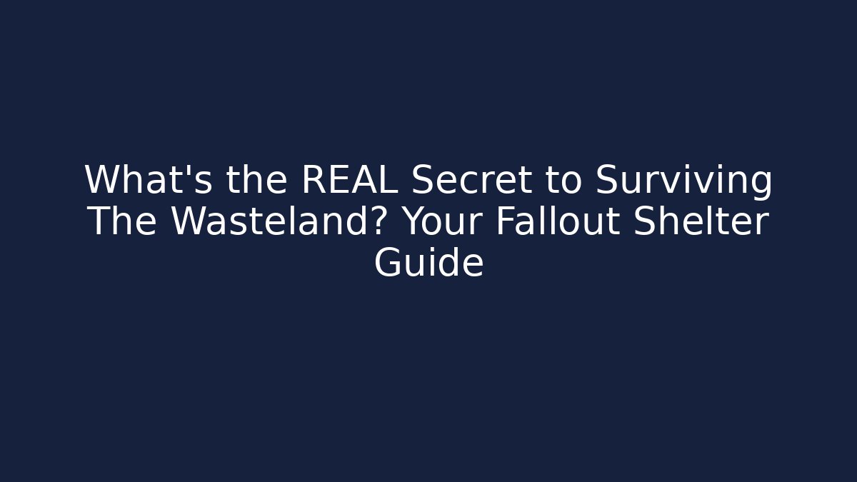 What's the REAL Secret to Surviving The Wasteland? Your Fallout Shelter Guide