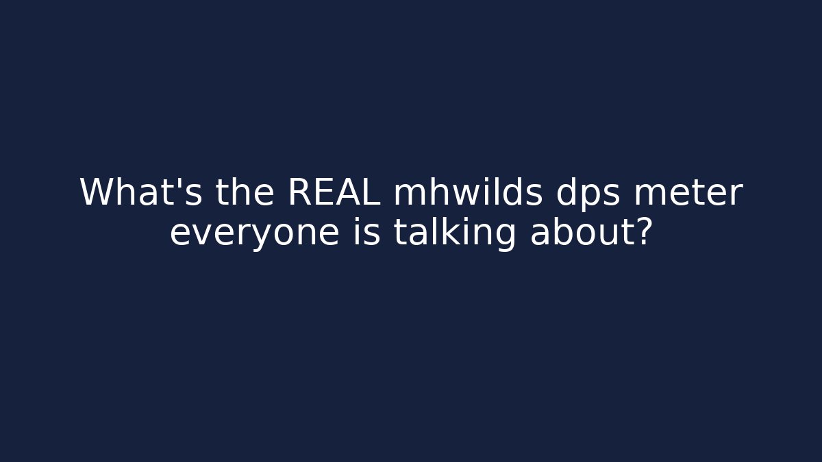 What's the REAL mhwilds dps meter everyone is talking about?