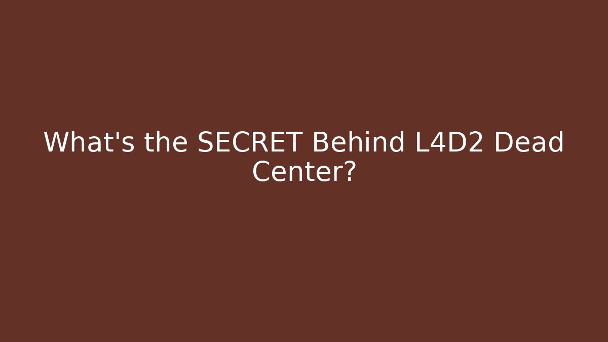 What's the SECRET Behind L4D2 Dead Center? - Create More Assets