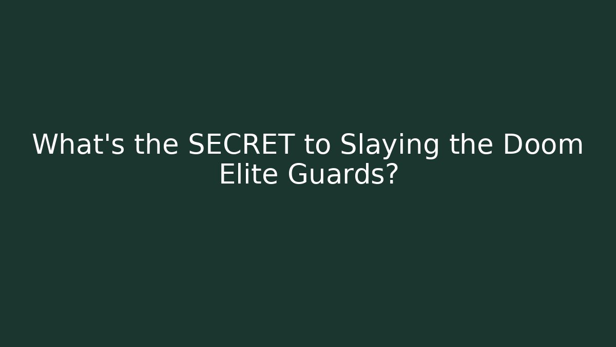 What's the SECRET to Slaying the Doom Elite Guards?