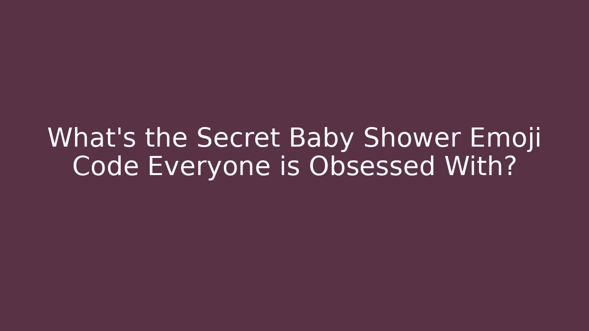 What's the Secret Baby Shower Emoji Code Everyone is Obsessed With?