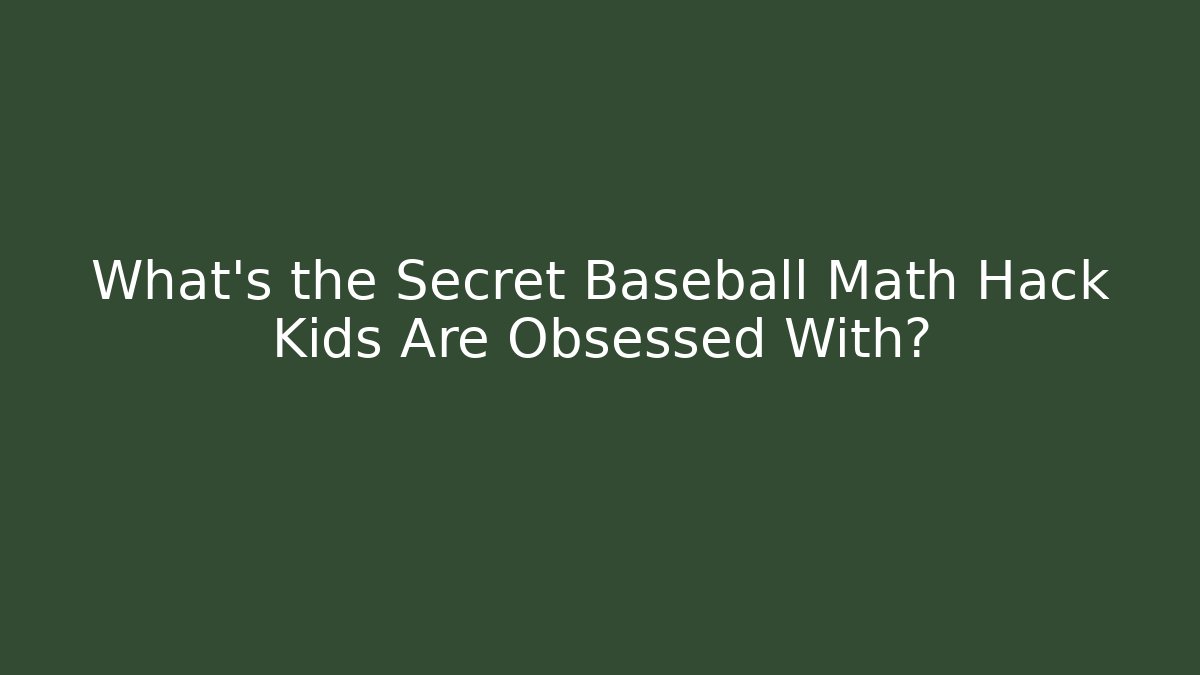 What's the Secret Baseball Math Hack Kids Are Obsessed With?