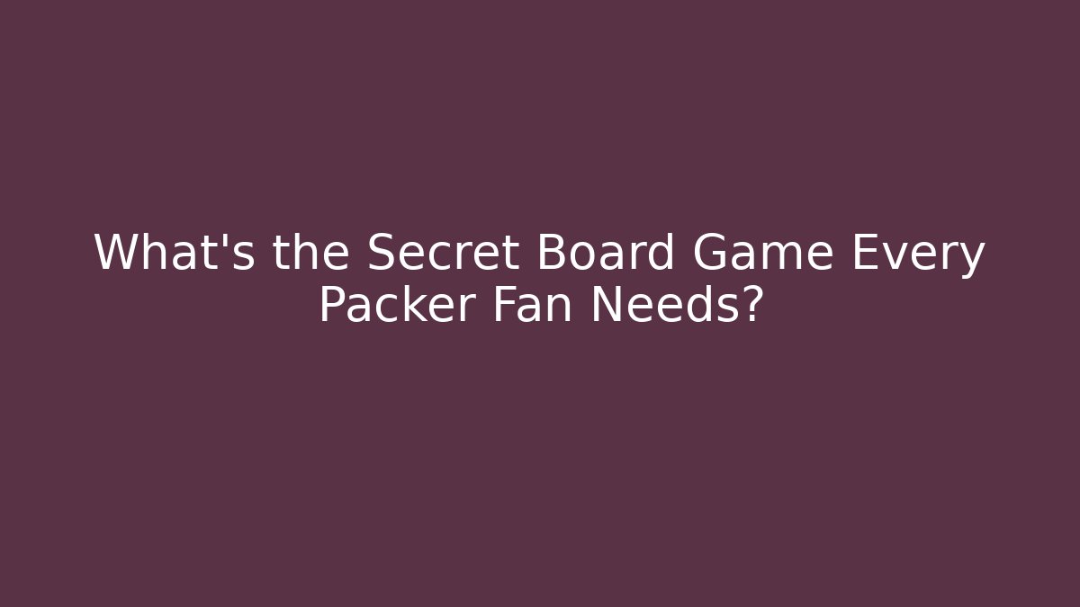 What's the Secret Board Game Every Packer Fan Needs?
