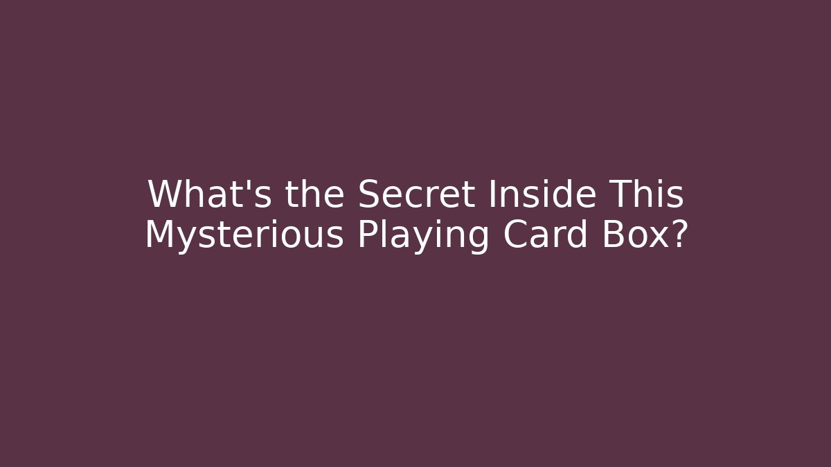 What's the Secret Inside This Mysterious Playing Card Box?