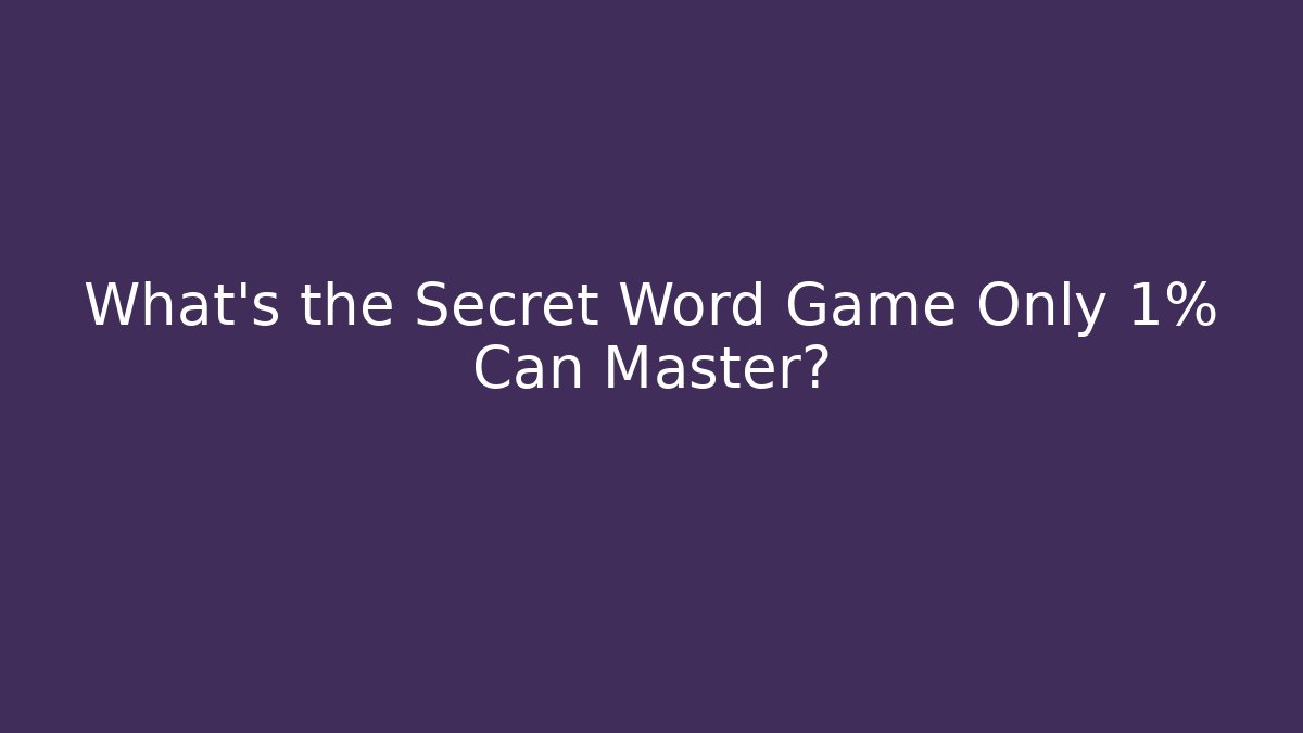 What's the Secret Word Game Only 1% Can Master?