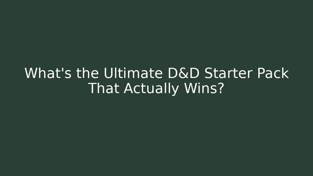 What's the Ultimate D&D Starter Pack That Actually Wins? - Create More Assets