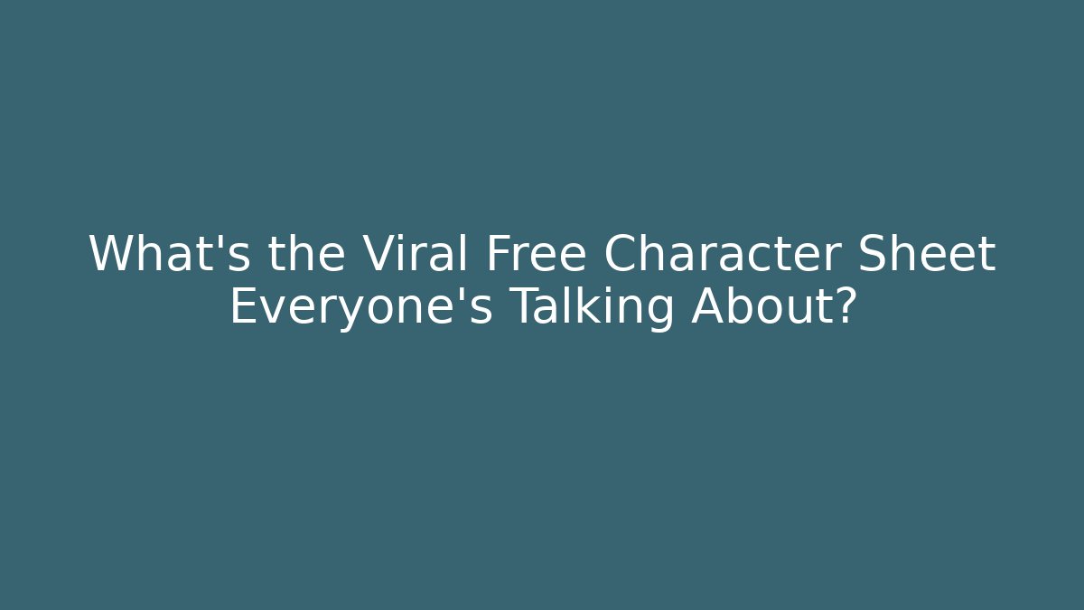 What's the Viral Free Character Sheet Everyone's Talking About?