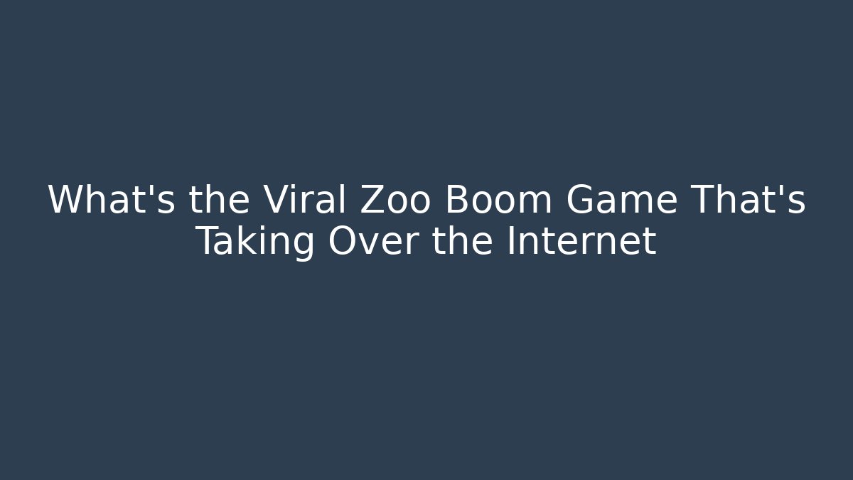 What's the Viral Zoo Boom Game That's Taking Over the Internet