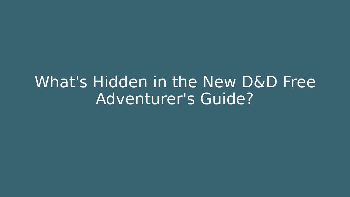 What’s Hidden in the New D&D Free Adventurer’s Guide?