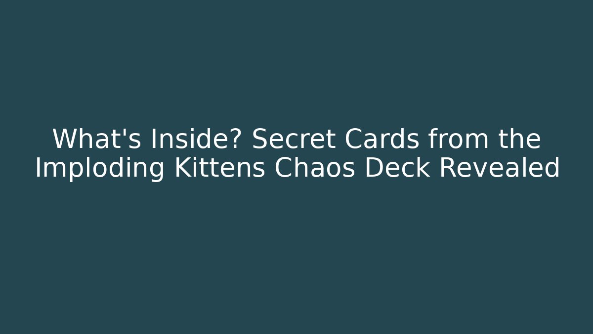 What’s Inside? Secret Cards from the Imploding Kittens Chaos Deck Revealed - Create More Assets
