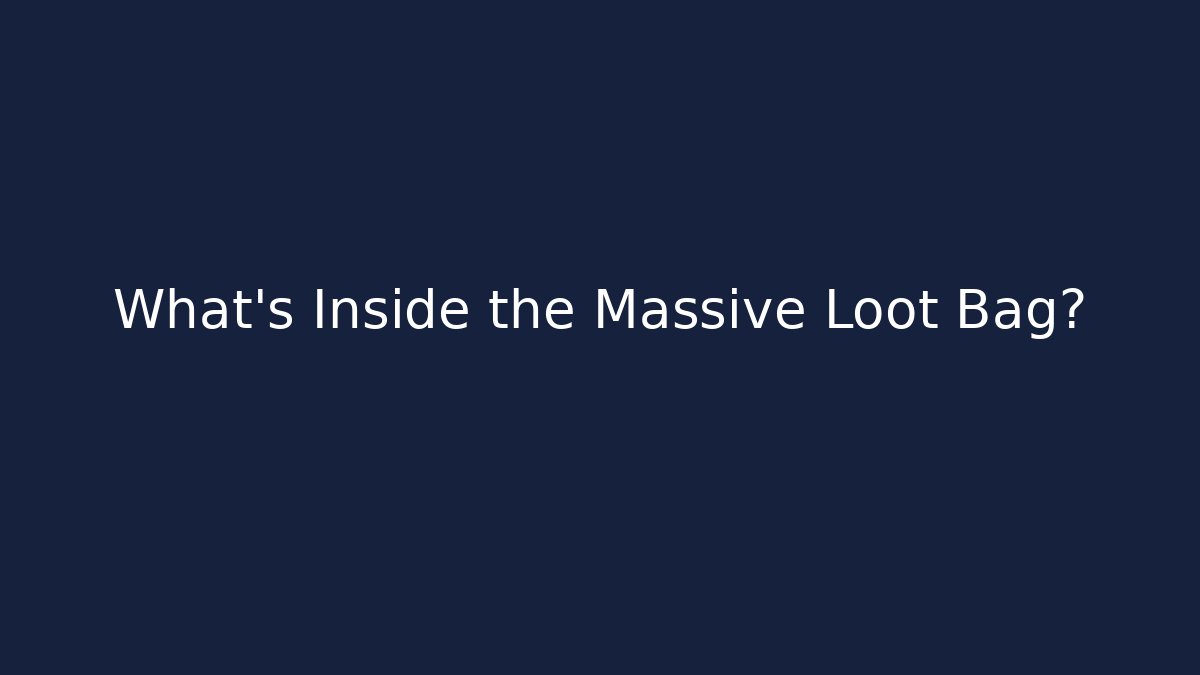 What’s Inside the Massive Loot Bag? - Create More Assets