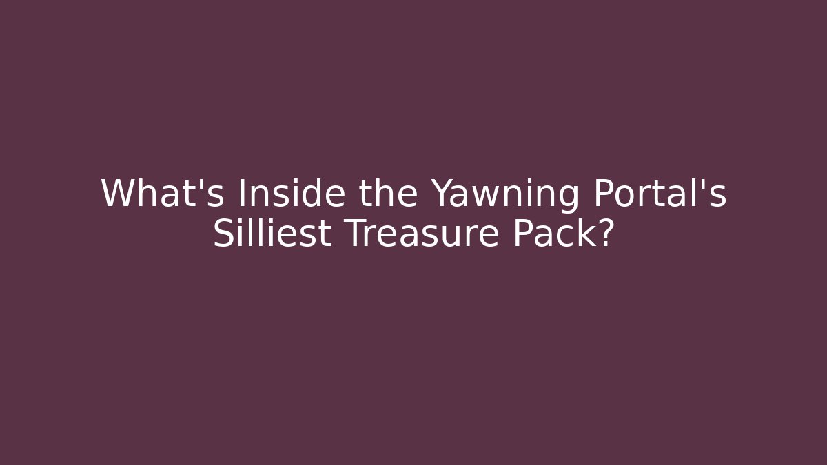 What’s Inside the Yawning Portal’s Silliest Treasure Pack?