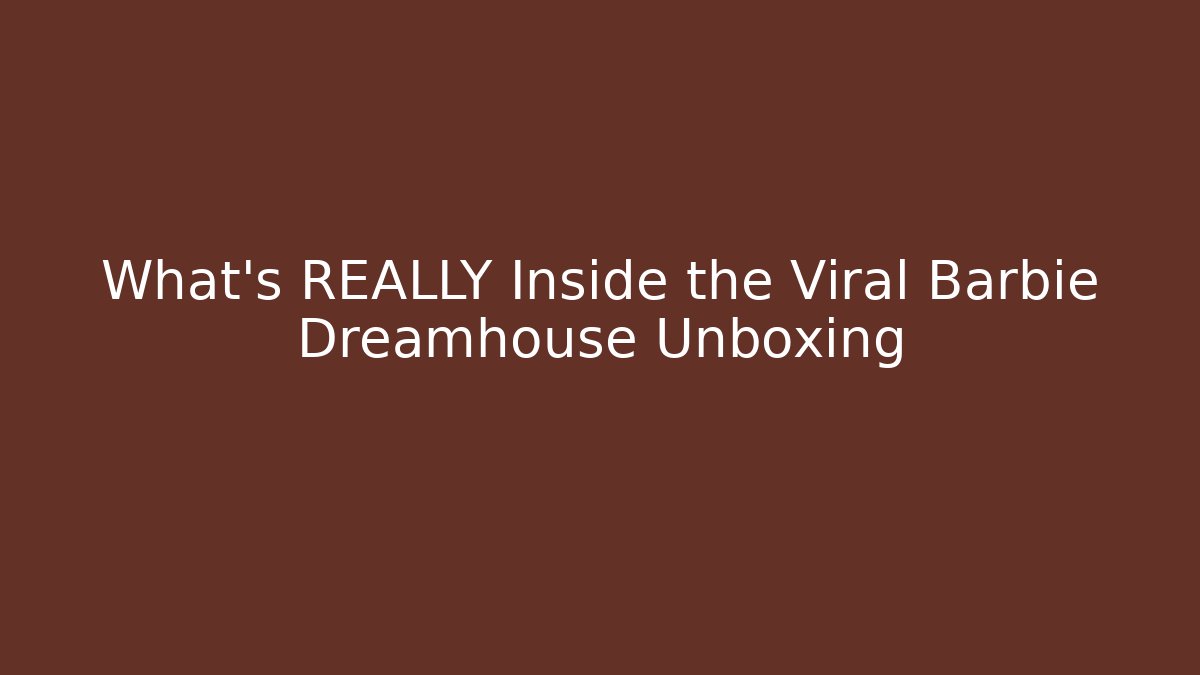 What’s REALLY Inside the Viral Barbie Dreamhouse Unboxing
