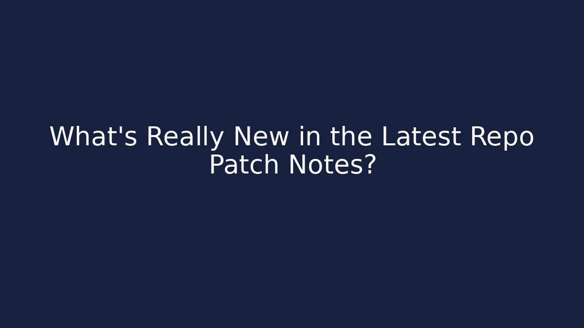 What’s Really New in the Latest Repo Patch Notes? - Create More Assets