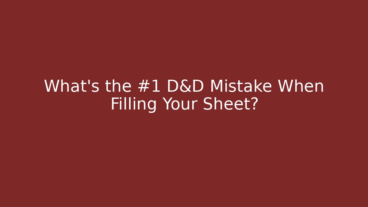 What’s the #1 D&D Mistake When Filling Your Sheet? - Create More Assets